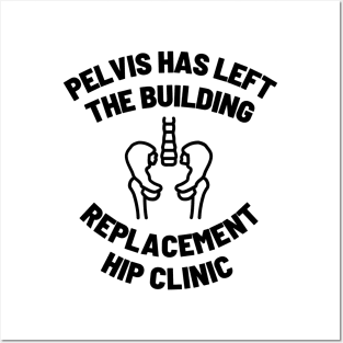 Pelvis Has Left The Building Posters and Art